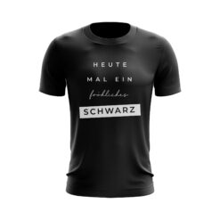 Heute mal ein fröhliches Schwarz - Statement T-Shirt in Schwarz - Sarkasmus Shirt - Party Feiern Saufen Alkohol Bier Shirt